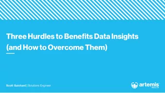 Three Hurdles to Benefits Data Insights  (and How to Overcome Them) Scott Guichard | Solutions