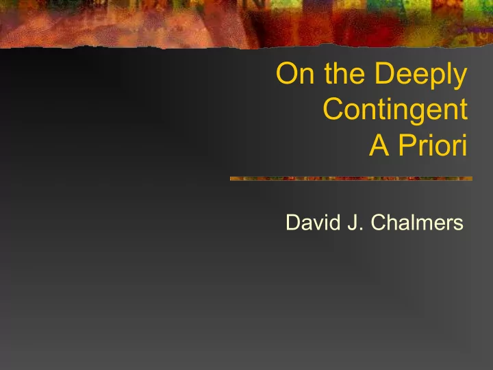on the deeply contingent a priori