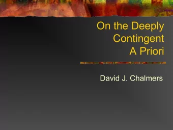 On the Deeply  Contingent  A Priori  David J. Chalmers  Contingent A Priori n  Julius