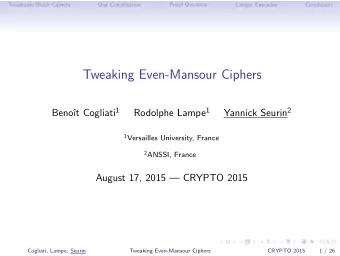 Tweaking Even-Mansour Ciphers Benot Cogliati 1 Rodolphe Lampe 1 Yannick Seurin 2 1 Versailles