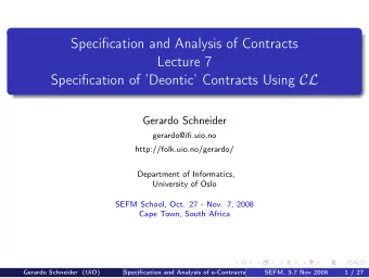 Specification and Analysis of Contracts  Lecture 7 Specification of Deontic Contracts Using