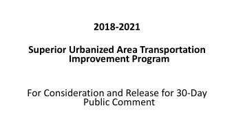 2018-2021  Superior Urbanized Area Transportation  Improvement Program  For Consideration and