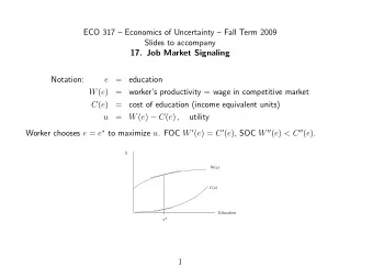 ECO 317  Economics of Uncertainty  Fall Term 2009  Slides to accompany  17. Job Market