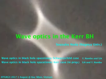 Wave optics in the Kerr BH  Sousuke Noda (Nagoya Univ.)  Wave optics in black hole spacetimes: