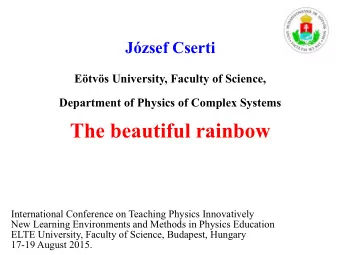 The beautiful rainbow  International Conference on Teaching Physics Innovatively  New Learning