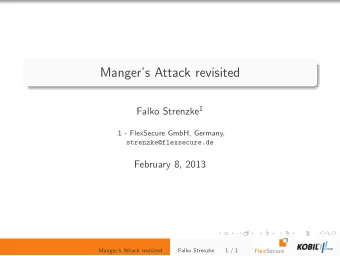 Mangers Attack revisited Falko Strenzke 1  1 - FlexSecure GmbH, Germany,  strenzke@flexsecure.de