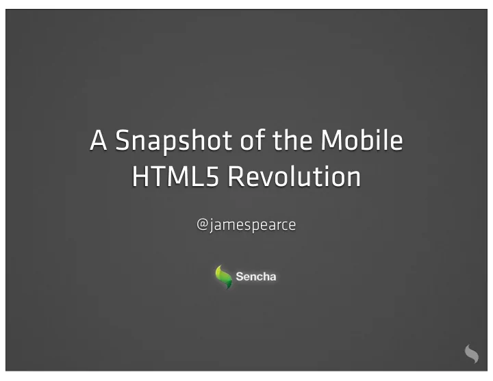 a snapshot of the mobile html5 revolution