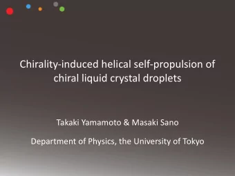 Chirality-induced helical self-propulsion of  chiral liquid crystal droplets  Takaki Yamamoto &amp;