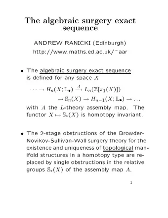 The algebraic surgery exact  sequence  ANDREW  RANICKI  (Edinburgh) http://www.maths.ed.ac.uk/
