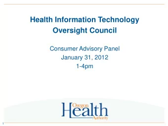 Health Information Technology  Oversight Council  Consumer Advisory Panel  January 31, 2012  1-4pm