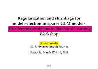 Regularization and shrinkage for  model selection in sparse GLM models.  Challenging problems in