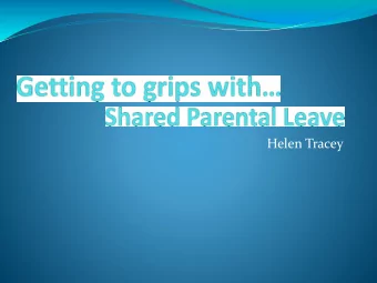 Helen Tracey  Overview  Practicalities  Eligibility  Notification  Agreement  Examples  During