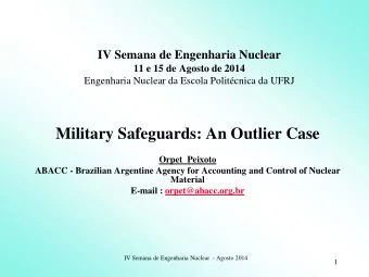 Military Safeguards: An Outlier Case Orpet  Peixoto  ABACC - Brazilian Argentine Agency for