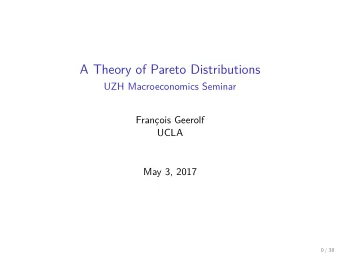 A Theory of Pareto Distributions  UZH Macroeconomics Seminar  Franois Geerolf  UCLA  May 3, 2017