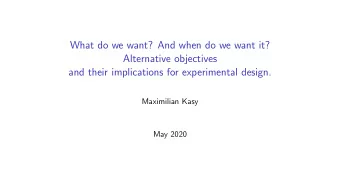 What do we want? And when do we want it?  Alternative objectives  and their implications for