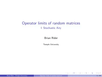 Operator limits of random matrices  I. Stochastic Airy  Brian Rider  Temple University  Brian Rider