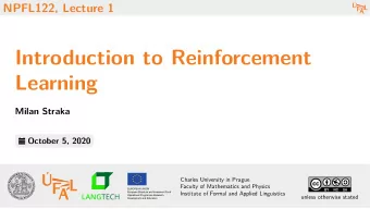 Introduction to Reinforcement  Learning  Milan Straka  October 5, 2020  Charles University in