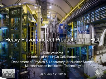 Heavy Flavor and Jet Production at LHCb  Mike Williams  on behalf of the LHCb Collaboration