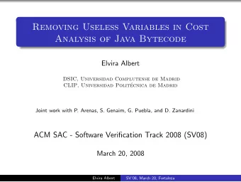Removing Useless Variables in Cost  Analysis of Java Bytecode  Elvira Albert  DSIC, Universidad