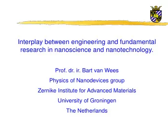 Interplay between engineering and fundamental  research in nanoscience and nanotechnology.  Prof.