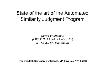 State of the art of the Automated  Similarity Judgment Program  Sren Wichmann  (MPI-EVA &amp;