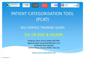 PATIENT CATEGORISATION TOOL  (PCAT)  SELF-SERVICE TRAINING SLIDES  For UK ROC &amp; NCASRI