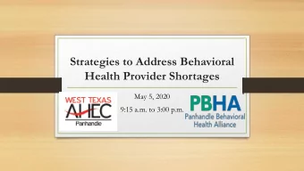 Strategies to Address Behavioral  Health Provider Shortages  May 5, 2020  9:15 a.m. to 3:00 p.m.