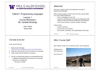 Welcome! We have 10 weeks to learn the fundamental concepts of  programming languages  CSE341: