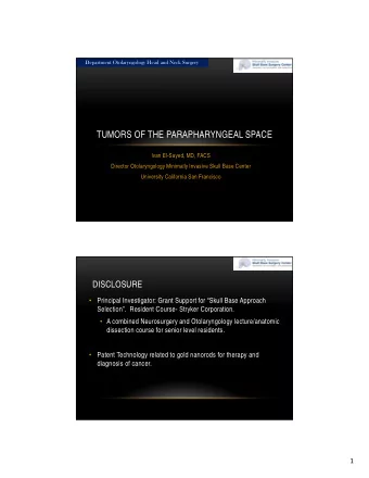TUMORS OF THE PARAPHARYNGEAL SPACE  Ivan El-Sayed, MD, FACS  Director Otolaryngology Minimally