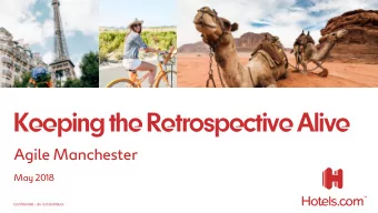 Keeping the Retrospective Alive  Agile Manchester  May 2018  Confidential - do not distribute  Who