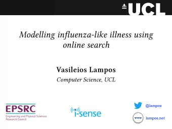 Modelling in fm uenza-like illness using  online search  Vasileios Lampos Computer Science , UCL