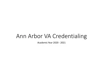 Ann Arbor VA Credentialing  Academic Year 2020 - 2021  VA Trainee On-boarding  1. Trainee Guide and