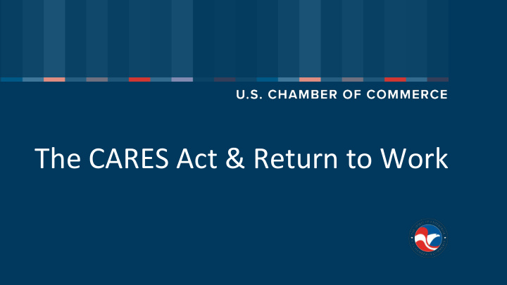 the cares act return to work overview major provisions