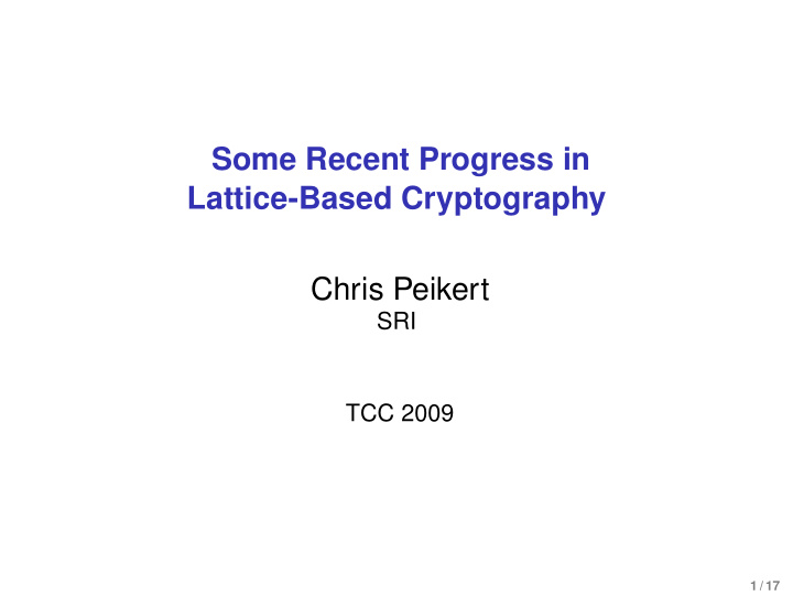some recent progress in lattice based cryptography chris
