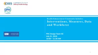 Interventions, Measures, Data  and Workforce  PHC Design Team #2  July 31, 2018  10:00  11:30 AM