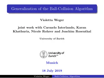 Generalization of the Ball-Collision Algorithm  Violetta Weger  joint work with Carmelo Interlando,