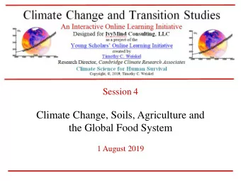Climate Change, Soils, Agriculture and  the Global Food System  1 August 2019  Climate Change