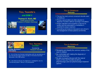 Tics, Tourettes  Rationale  and DSM V  Tics are the most common movement disorder seen  in