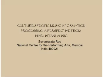 CULTURE SPECIFIC MUSIC INFORMATION  PROCESSING: A PERSPECTIVE FROM  HINDUSTANI MUSIC  Suvarnalata