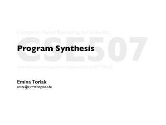 CSE507  Computer-Aided Reasoning for Software  Program Synthesis