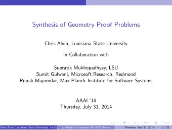 Synthesis of Geometry Proof Problems  Chris Alvin, Louisiana State University  In Collaboration