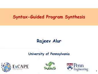 Syntax-Guided Program Synthesis  Rajeev Alur  University of Pennsylvania  1  Goal: Programming
