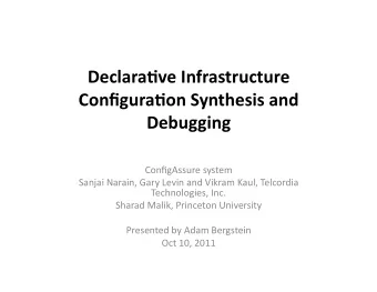 Declara'veInfrastructure  Configura'onSynthesisand Debugging