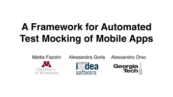 A Framework for Automated  Test Mocking of Mobile Apps  Mattia Fazzini  Alessandra Gorla