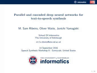 Parallel and cascaded deep neural networks for  text-to-speech synthesis  M. Sam Ribeiro, Oliver
