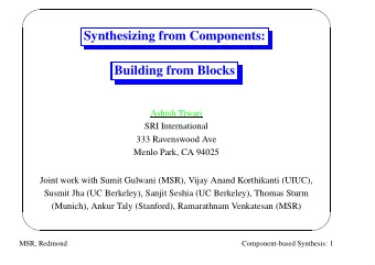 Synthesizing from Components:  Building from Blocks  Ashish Tiwari  SRI International  333