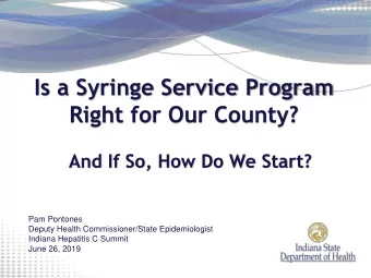 Right for Our County?  And If So, How Do We Start?  Pam Pontones  Deputy Health Commissioner/State