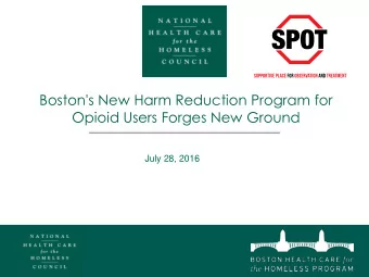 Opioid Users Forges New Ground  July 28, 2016 WHY THIS ISSUE ?  SPEAKERS TODAY  Boston HCH Program