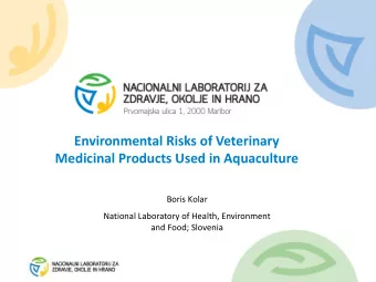 Environmental Risks of Veterinary  Medicinal Products Used in Aquaculture  Boris Kolar  National