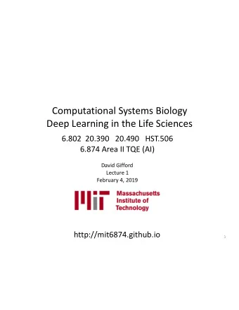 David Gifford  Lecture 1 February 4, 2019   http://mit6874.github.io  1  Your guides  Sid